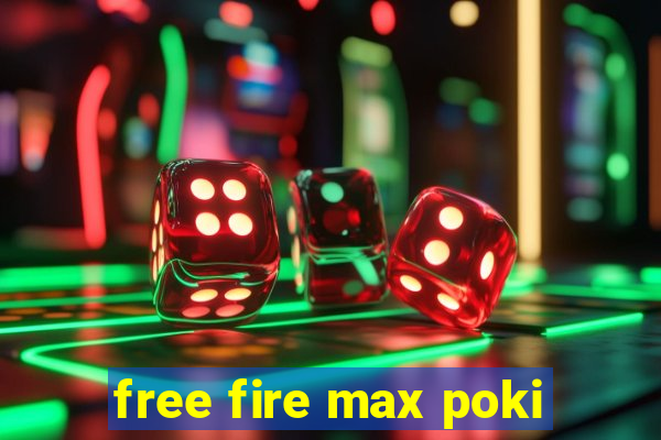 free fire max poki